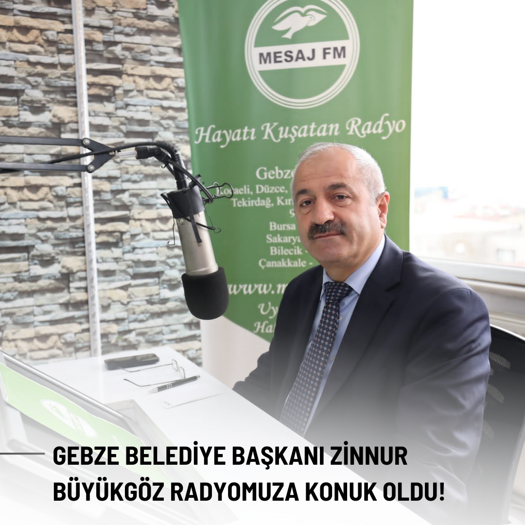 Gebze Belediye Başkanı Zinnur BÜYÜKGÖZ'ü radyomuzda ağırladık.