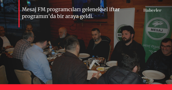 Mesaj FM Programcılarıyla İftar Programın'da Bir araya Geldik